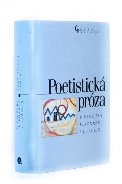Vladislav Vančura, Karel Konrád, Jaroslav Jan Paulík: Poetistická próza